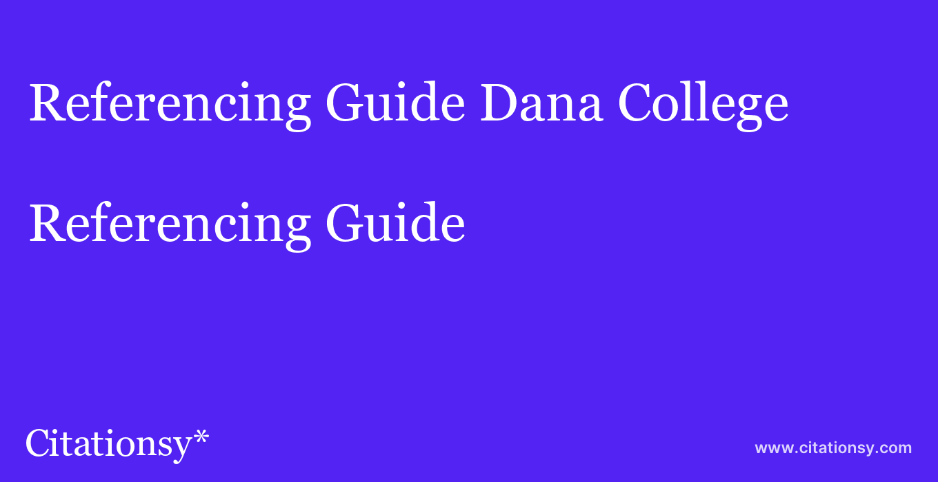 Referencing Guide: Dana College